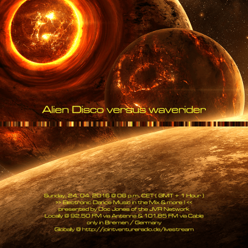 Alien Disco versus waverider 24. 04. 2016